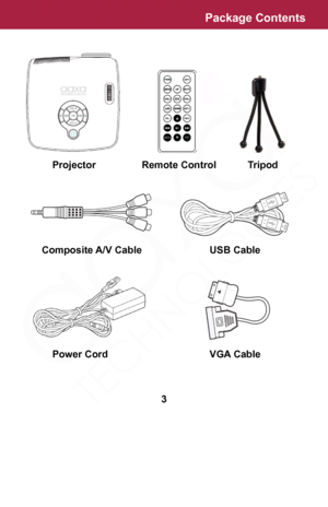 Page 3Package Contents
 Projector         Remote Control        Tripod
       Composite A/V Cable       USB Cable
 Power Cord           VGA Cable
3  
