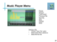 Page 22Music Player Menu
20
Pause
Rewind
FastFoward
Previous File
Next file
Stop
Repeat
Mute
Opening a file:
• Choose “Open File” option
• Select device file is stored on
• Select file from list 
