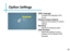 Page 38Option Settings
36
OSD Language
• Changes the language of the 
device.
Restore Factory Default
• Restores the projector to factory 
settings.
Blending
• Adjusts the blending option.
OSD Duration
• Allows the projector to set a 
duration for the selected OSD 
language. 