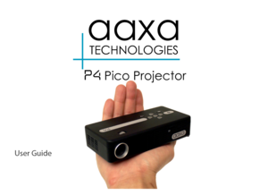 Page 1aaxa
TECHNOLOGIES
User Guide
P4 Pico Projector 