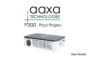 Page 1aaxa
TECHNOLOGIES
User Guide
 P3OO  Pico Projec- 