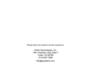 Page 38Please direct all customer service inquiries to:
AAXA Technologies, Inc.
1541 Parkway Loop Suite F Tustin, CA 92780(714) 957-1999
info@aaxatech.com 