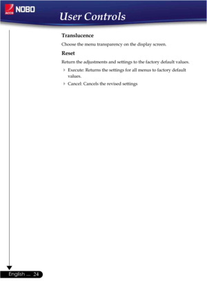 Page 2424English ...
Translucence
Choose the menu transparency on the display screen.
Reset
Return the adjustments and settings to the factory default values.
Execute: Returns the settings for all menus to factory default
values.
Cancel: Cancels the revised settings
User Controls 