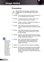 Page 2
2English

Usage Notice

	When the lamp reaches the end of its life, the projector will not turn back on until the lamp module has 
been replaced. To replace the lamp, follow the procedures listed under “Replacing the Lamp” section 
on pages 43-44.
 Precautions
 
Please	follow	all	warnings,	precautions	and	
maintenance	as	recommended	in	this	user’s	
guide.
▀■ Warning- Do not look into the projector’s lens when the lamp is 
on. The bright light may hurt your eyes.
▀■ Warning- To reduce the risk of fi re...