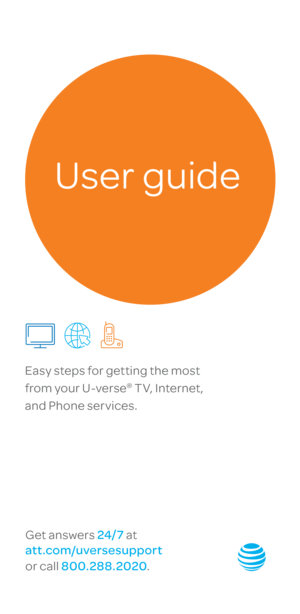 Page 1FC _UVEP100041281_Uverse_User_Guide_ ATT102410735-12_REL
User guide
Easy steps for getting the most 
from your U-verse
® TV, Internet, 
and Phone services.
Get answers  24/
7 at  
att.com/uversesupport
or call 800.288.2020 . 