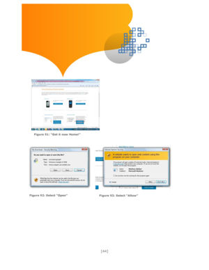 Page 44 
[44] 
 
 
 
 
 
 
 
 
    
 
 
 
     
 
 
 
 
 
 
 
 
 
 
 
 
 Figure 91: “Get it now Home!” 
 
Figure 92: Select “Open” 
 
Figure 93: Select “Allow” 
  