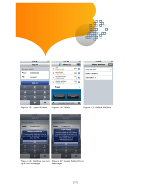 Page 10 
[10] 
 
 
 
 
 
 
 
 
 
       
 
 
 
   
 
 
 
 
  
Figure 13: Login Screen Figure 14: Inbox  Figure 15: Select Mailbox  
Figure 16: Mailbox not set up Error Message  
Figure 17: Login Failed Error Message   