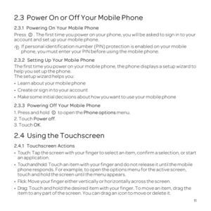 Page 1511
2.3  Power On or Off Your Mobile Phone
2
Press 
ac
 If personpr
pho
2.3.2  Setting Up Your Mobile Phone
The first 
help 
The setup
