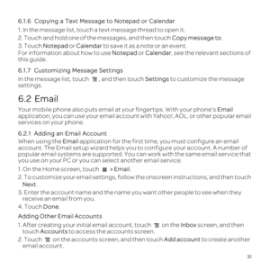 Page 3531
6
1.
2. TCopy message to.
3. TNotepad or Calen tFor informaNotepad orCale, see the relevant 
this guid
6
In tSettings to
settin
6.2  Email
YoEm 
aw ot
services 
6
When using Email ap
a
pon wor
you u
1 > . 
2. 
Next.
3. Enter the accou
receiv
4. TDon. 
Addi
1. Af onIn screen, and then toAccounts to
2. T on the accounts scAdd accou to cemail acco 