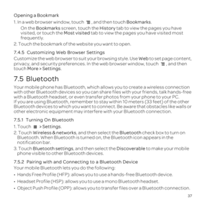 Page 4137
Opening
1,Bookmarks.
On thBookmarks sHist 
visiMo tab
frequent
2. T
7.4.5  Customizing
Customize theWeb to set page 
privacy,the web b
toucMore > Settings.
7.5  Bluetoo
Yo
wite files 
wer pho
If 
Blueto
other elecere wi
7.5.1  Tu
1 > Sett.
2. TWi, and then select Blue check
B
no
3. TB, andDis t
p
7.5.2  Pairinecting to a Bluetoo
Yo
