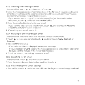 Page 4945
9.2.3  Creatin
1, and tCo.
2. Enter the messageTo field
email toe email addresses with com
add as ma
If 
rec,Ad.
3. Enter the email subject and write your email.
If you want to add,Attac to select the pict
4. Af.
9
1
2. T t, and then tRep, Re, orForward.
3. Do one of the foll
