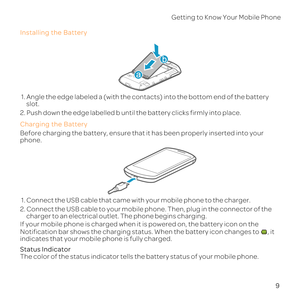 Page 149
G
Installing t
1.
slot
2. Pus
Cha
Befo has been pr
pho
1. th yo
2. Coone. Then, plug in the connector
charger to an electr
If 
No
indic
Status Indicator
The col 