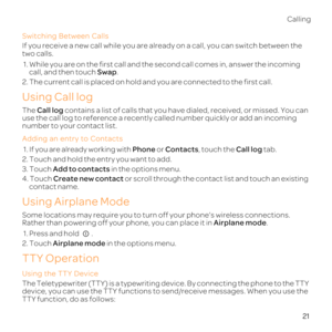 Page 2621
C
Swi
If ad
two
1. 
call,Sw.
2 and you a
Using Call log
The C  di
use th
number t
Addi
1. Ph or Co, tCa tab.
2. T
3. TAdd to in th
4. TC or scroll t
con
Using Airplane Mode
Some 
Rather tAirpl.
1. .
2. TAir in the o
TTY Operation 
Us
The dev
device, 
TT 