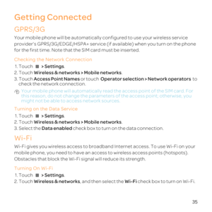 Page 4035
Getting Connected
GPRS/3G
Yo
provavailable\) when 
fo
Ch
1. T > Se.
2. TWirel.
3. TAc oO  
check
 Yo 
this  o
might
Turning on the Data Service
1. T > Se.
2. TWirel.
3.Data enabled check
Wi-F
W
mob
Obst
Tu
1. T > Se.
2. TWirel,Wi-F c 