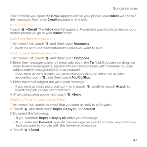 Page 5247
G
The first time Gma appInbo will cont
the mesGm a
Opening
Touch  > Gm. The In mail list app
mobIn fo
Swi
1. , and then tAcco.
2. T
C
1. , and then tCom.
2. Enter the messageTo field
email to s
add as many mess
If 
rec,Add Cc.
3. Enter the email subject and write your message
If you want to add,Atta toselect the pict
4. Af  > Sen.
R
1.
2. T, and then tRepl, Repl, oFo.
3. Do one of the foll
