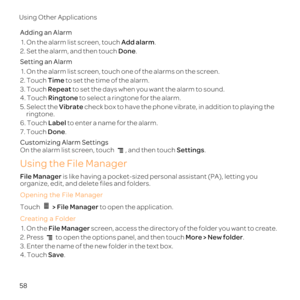 Page 6358
Using Other 
Addi
1. Add ala.
2.Done.
Setting an 
1. 
2. TTime to set t
3. TRepea to set
4. TRi to s
5. SelecVi check box to have ate,
ringto
6. TLa to enter
7. ToucDone.
C
On the Setti.
Using the File Manager
Fil 
organize, ed
Ope
Touch   to 
Cre
1. OFile Manager screen, a
2. Press  to opMor.
3. Enter the name of the new folder
4. TSav. 