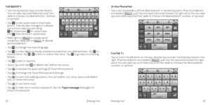 Page 16Entering TextEntering Text2223
12-Key PhonePad
Tap a key repeatedly until the desired letter or symbol appears . If word prediction is enabled (  ), just tap the keys once and choose the right word . You can also tap and hold a key and then slide to choose the desired letter, number, or symbol .
CooTek T+
Tap to enter the left letter on the key; double-tap to enter the letter/symbol on the right . If word prediction is enabled (  ), just tap the keys and choose the right word . You can also tap and hold...