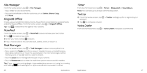 Page 28ApplicationsApplications4647
File Manager
From the home screen, tap File Manager .
•	 
Tap a folder to view its contents .
•	 
Tap and hold a folder or file for options such as Delete, Share, Copy,  and Move .
Kingsoft Office
Create, view, and edit Word documents, PowerPoint presentations, spreadsheets, and other types of files . From the home screen, tap Kingsoft Office .
Tip: Tap  and scroll to the right to view options .
NotePad
From the home screen, tap NotePad to save and view your text notes ....
