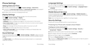 Page 32Phone SettingsPhone Settings5455
Phone Settings
Setting Date and Time
  From the home screen, press System settingsDate & time .
    Uncheck  the Automatic date & time and Automatic time zone check boxes if you want to set the time, date, and time zone by yourself  .
  Set date, time, time zone, and date/time format  .
Display Settings
You can adjust your phone’s display settings . From the home screen,  press System settingsDisplay . 
•	Brightness: Set the brightness of the display .
•	Wallpaper: Select...