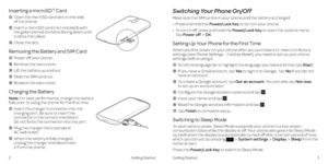 Page 6Getting StartedGetting Started23
Switching Your Phone On/Off
Make sure the SIM card is in your phone and the battery is charged . 
•	Press and hold the Power/Lock Key to turn on your phone .
•	To turn it off, press and hold the Power/Lock Key to open the options menu .  Tap Power offOK .
Setting Up Your Phone for the First Time
When you first power on your phone after you purchase it or reset it to factory settings (see Phone Settings – Factory Reset), you need to set up your phone settings before using...