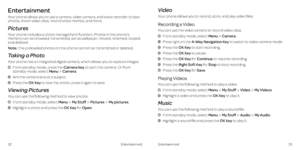 Page 20Entertainment
Your phone allows you to use a camera, video camera, and voice recorder to take photos, shoot video clips, record voice memos, and more .
Pictures
Your phone includes a photo management function . Photos in the phone’s memory can be browsed, transmitted, set as wallpaper, moved, renamed, copied, and deleted .
Note: The preloaded photos on the phone cannot be transmitted or deleted .
Taking a Photo
Your phone has an integrated digital camera, which allows you to capture images . 
   From...