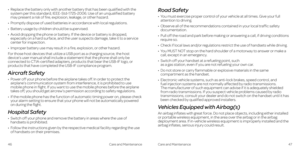 Page 27•   Replace the battery only with another battery that has been qualified with the system per this standard, IEEE-Std-1725-2006 . Use of an unqualified battery may present a risk of fire, explosion, leakage, or other hazard . 
•   Promptly dispose of used batteries in accordance with local regulations . 
•   Battery usage by children should be supervised . 
•   Avoid dropping the phone or battery . If the device or battery is dropped, especially on a hard surface, and the user suspects damage, take it to...