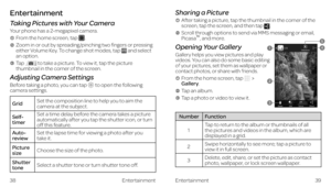 Page 25Entertainment
Taking Pictures with Your Camera
Your phone has a 2-megapixel camera. 
  From the home screen, tap .
    Zoom in or out by spreading/pinching two fingers or pressing either Volume Key. To change shot modes, tap  and select an option.
    Tap  to take a picture. To view it, tap the picture thumbnail in the corner of the screen. 
Adjusting Camera Settings
Before taking a photo, you can tap  to open the following camera settings.
GridSet the composition line to help you to aim the camera at...