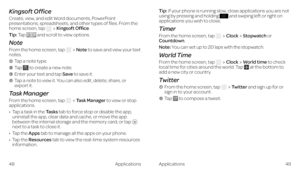 Page 30Kingsoft Office
Create, view, and edit Word documents, PowerPoint presentations, spreadsheets, and other types of files. From the home screen, tap Kingsoft Office.
Tip: Tap  and scroll to view options.
Note
From the home screen, tap Note to save and view your text notes.
  Tap a note type. 
  Tap  to create a new note. 
  Enter your text and tap Save to save it. 
    Tap a note to view it. You can also edit, delete, share, or  export it.
Task Manager
From the home screen, tap Task Manager to view or stop...