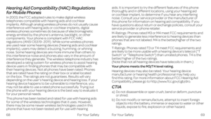 Page 40Hearing Aid Compatibility (HAC) Regulations 
for Mobile Phones
In 2003, the FCC adopted rules to make digital wireless telephones compatible with hearing aids and cochlear implants. Although analog wireless phones do not usually cause interference with hearing aids or cochlear implants, digital wireless phones sometimes do because of electromagnetic energy emitted by the phone’s antenna, backlight, or other components. Your phone is compliant with FCC HAC regulations (ANSI C63.19- 2011). While some...