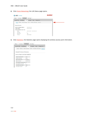 Page 116iNID -- i3812V User Guide
112
2.Click Home Networking; the LAN Status page opens.
3.Click Statistics; the Statistics page opens displaying the wireless access point information. 