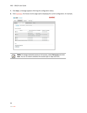 Page 72iNID -- i3812V User Guide
68
7.Click Save; a message appears informing the configuration status. 
8.Click Summary; the Access Control page opens displaying the current configuration, for example,
Note: To change restricted access to full access, select Full access and click 
Save. You do not need to deselect the access type or days and time. 