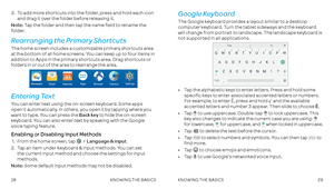 Page 162829
Google Keyboard
The Google keyboard provides a layout similar to a desktop computer keyboard . Turn the tablet sideways and the keyboard will change from portrait to landscape . The landscape keyboard is not supported in all applications .
•    Tap the alphabetic keys to enter letters . Press and hold some specific keys to enter associated accented letters or numbers .  For example, to enter È, press and hold  and the available accented letters and number 3 appear . Then slide to choose È .
•    Tap...