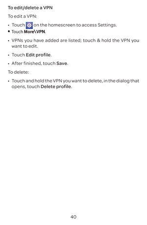 Page 4340
T
T
009A0016
T
 on the homescr
•	 Touch  More\VPN.
009A0016 VPNs y
wan
009A0016 T E.
009A0016 AftSa.
T
009A0016 T
opens, tD. 