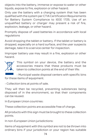 Page 7774
objects in
liquids, e
O
qualified with the syst
f
unqualified 
e
Promptly dispose of used batteries in accordance with local 
regulations 
Avoid 
dropped, especially on a hard surface, and the user suspects 
damage, take it to a service center for inspection. 
Improper battery use may result in a fire, explosion or other 
hazard. 
This symbol on y
accessories means tha
t
- 
f
- C
They will then be recycled, preventing substances being
disposed of in the environment, so that their components 
can be...