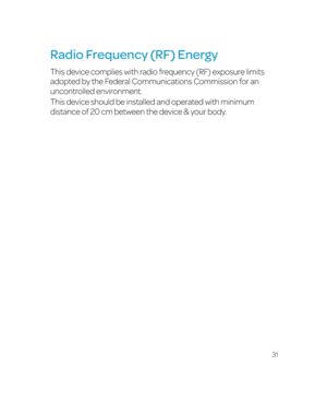 Page 3731
Radio Frequency (RF) Energy
This device complies with radio frequency (RF) exposure limits 
adopted by the Federal Communications Commission for an 
uncontrolled environment. 
This device should be installed and operated with minimum 
distance of 20 cm between the device & your body. 