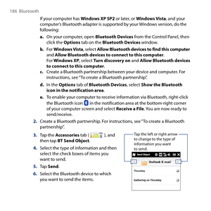 Page 186
186  Bluetooth

If your computer has Windows XP SP2 or later, or Windows Vista, and your computer’s Bluetooth adapter is supported by your Windows version, do the following:
a. On your computer, open Bluetooth Devices from the Control Panel, then click the Options tab on the Bluetooth Devices window.
b. For Windows Vista, select Allow Bluetooth devices to find this computer and Allow Bluetooth devices to connect to this computer. For Windows XP, select Turn discovery on and Allow Bluetooth devices to...