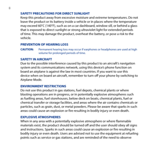 Page 8
8 

SAFETY PRECAUTIONS FOR DIRECT SUNLIGHTKeep this product away from excessive moisture and extreme temperatures. Do not leave the product or its battery inside a vehicle or in places where the temperature may exceed 60°C (140°F), such as on a car dashboard, window sill, or behind a glass that is exposed to direct sunlight or strong ultraviolet light for extended periods of time. This may damage the product, overheat the battery, or pose a risk to the vehicle.
PREVENTION OF HEARING LOSS
CAUTION:...