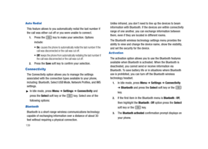 Page 144139
Auto Redial
This feature allows to you automatically redial the last number if 
the call was either cut off or you were unable to connect. 
1.Press the  key to make your selection. Options 
include:
: causes the phone to automatically redial the last number if the 
call was disconnected or the call was cut off. 
: keeps the phone from automatically redialing the last number if 
the call was disconnected or the call was cut off. 
2.Press the Save soft key to confirm your selection.
Connectivity
The...