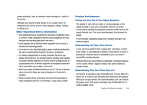 Page 169Health and Safety Information       164
phone warranty if said accessories cause damage or a defect to 
the phone.
Although your phone is quite sturdy, it is a complex piece of 
equipment and can be broken. Avoid dropping, hitting, bending 
or sitting on it.
Other Impor tant Safety Information
Only qualified personnel should service the phone or install the phone 
in a vehicle. Faulty installation or service may be dangerous and may 
invalidate any warranty applicable to the device.
Check regularly that...