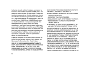 Page 174169
facility in an adequate container for shipping, accompanied by 
Purchasers sales receipt or comparable substitute proof of sale 
showing the date of purchase, the serial number of Product and 
the sellers name and address. To obtain assistance on where to 
deliver the Product, call Samsung Customer Care at 1-888-987-
4357. Upon receipt, SAMSUNG will promptly repair or replace the 
defective Product. SAMSUNG may, at SAMSUNGs sole option, 
use rebuilt, reconditioned, or new parts or components when...