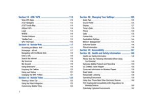 Page 83
Section 13:  AT&T GPS  ................................................ 113Shop GPS Apps . . . . . . . . . . . . . . . . . . . . . . . . . . . . . . . . . . . 113
AT&T Navigator   . . . . . . . . . . . . . . . . . . . . . . . . . . . . . . . . . . 113
AT&T Family Map  . . . . . . . . . . . . . . . . . . . . . . . . . . . . . . . . . 114
AllSport GPS  . . . . . . . . . . . . . . . . . . . . . . . . . . . . . . . . . . . . . 114
Loopt   . . . . . . . . . . . . . . . . . . . . . . . . . . . . . . . . . ....