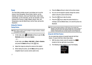 Page 8277
Tools
The Tools folder provides access to and allows you to use the 
Camera, Voice Recognition, Record Audio, Alarms, use the 
Calendar and features, check your Recent Calls, create Tasks, 
create Notes, use the Calculator, use the Tip Calculator, use the 
Converter (for Currency, Length, Weight, Volume, Area, and 
Temperature), view the World Clock, set the Timer, and use the 
Stopwatch.
Using the Camera
Taking Photos
Note: When taking a photo in direct sunlight or in bright conditions, shadows may...