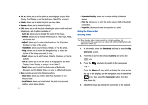 Page 8681
Set as: allows you to set the photo as your wallpaper on your Main 
Display, Front Display, or set the photo as a Caller ID for a contact.
Delete: allows you to delete the photo you have taken.
Rename: allows you to rename the photo.
Edit: allows you to edit the photo reloading the photo in edit mode and 
bringing up a set of options consisting of:
-Save as: allows you to change the name of the image.-Effects: allows you to choose effects such as Filter, Style, Warp, 
and Partial Blur.
-Adjust: allows...