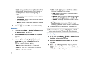 Page 9691
Repeat: allows you to set the number of repetitions allowed for this 
appointment (Daily, Weekly, or Monthly). Press the   key to 
select this option. Once selected, the following settings are 
enabled. 
–Every: allows you to set the number of times the entry is to repeat in the 
selected time frame.
–Except Weekends: allows you to exempt non-work days (weekends) 
from the appointment schedule.
–Until: allows you to set as duration for this appointment by assigning an 
expiration date.
5.Press the...