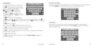 Page 1612-Key PhonePad
Tap a key repeatedly until the desired letter or symbol appears . If word prediction is enabled (  ), just tap the keys once and choose the right word .
CooTek T+
Tap to enter the left letter on the key; Double-tap to enter the desired letter/symbol on the key . If word prediction is enabled (  ), just tap the keys and choose the right word .
22Entering Text23Entering Text
Full QWERTY
•   Tap the alphabetic keys to enter letters .
•   Tap  to use uppercase or lowercase  letters . This key...