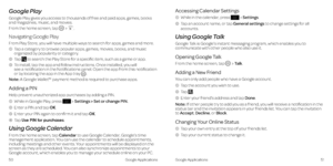 Page 30Google Play
Google Play gives you access to thousands of free and paid apps, games, books and magazines, music, and movies .
From the home screen, tap  >  .
Navigating Google Play
From Play Store, you will have multiple ways to search for apps, games and more .
 1    Tap a category to browse popular apps, games, movies, books, and music organized by popularity or category  .
 2   Tap  to search the Play Store for a specific item, such as a game or app  .
 3    To install, tap the app and follow...