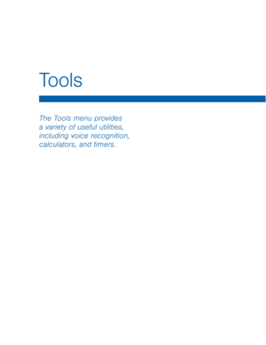 Page 87The Tools menu provides 
a variety of useful utilities, 
including voice recognition, 
calculators, and timers.
To o l s  