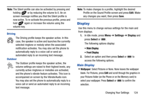 Page 129Changing Your Settings       124
Note: The Silent profile can also be activated by pressing and 
holding   or by reducing the volume to 0. An on 
screen message notifies you that the Silent profile is 
now active. To re-activate the previous profile, press and 
hold   again or increase the volume using the 
volume key.
Driving
The Driving profile keeps the speaker active. In this 
case, the speaker is active and launches the currently 
selected ringtone or melody when the associated 
notification...