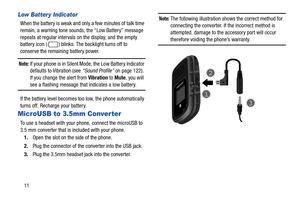 Page 1611
Low Batter y Indicator
When the battery is weak and only a few minutes of talk time 
remain, a warning tone sounds, the “Low Battery” message 
repeats at regular intervals on the display, and the empty 
battery icon ( ) blinks. The backlight turns off to 
conserve the remaining battery power.
Note: If your phone is in Silent Mode, the Low Battery Indicator 
defaults to Vibration (see “Sound Profile” on page 122). 
If you change the alert from Vibration to Mute, you will 
see a flashing message that...