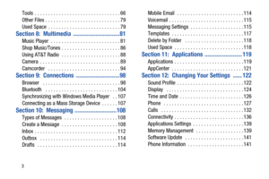 Page 83
Tools  . . . . . . . . . . . . . . . . . . . . . . . . . . . . . . . . 66
Other Files . . . . . . . . . . . . . . . . . . . . . . . . . . . . 79
Used Space  . . . . . . . . . . . . . . . . . . . . . . . . . . . 79
Section 8:  Multimedia  ...............................81
Music Player  . . . . . . . . . . . . . . . . . . . . . . . . . . 81
Shop Music/Tones . . . . . . . . . . . . . . . . . . . . . . 86
Using AT&T Radio  . . . . . . . . . . . . . . . . . . . . . . 88
Camera  . . . . . . . . . . . . . . ....